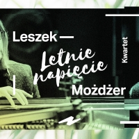 LETNIE NAPIĘCIE x LESZEK MOŻDŻER KWARTET