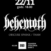 Behemoth /PL/, support: OBSCURE SPHINX /PL/, THAW /PL/